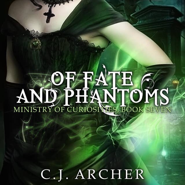 Of Fate and Phantoms: The Ministry of Curiosities, Book 7