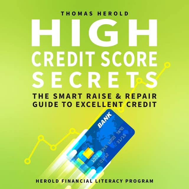 High Credit Score Secrets: The Smart Raise and Repair Guide to Excellent Credit