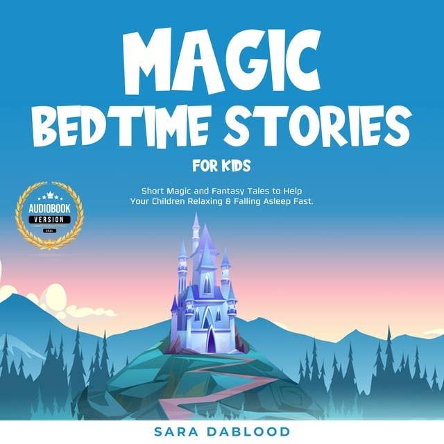 Magic Bedtime Stories for Kids: Short Magic and Fantasy Tales to Help Your Children Relaxing & Falling Asleep Fast.