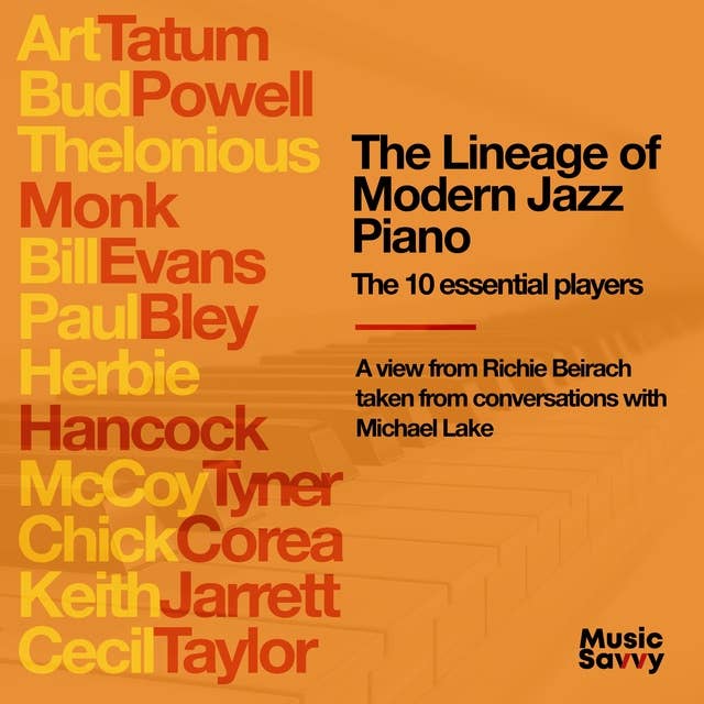 The Lineage of Modern Jazz Piano: A view from Richie Beirach taken from conversations with Michael Lake