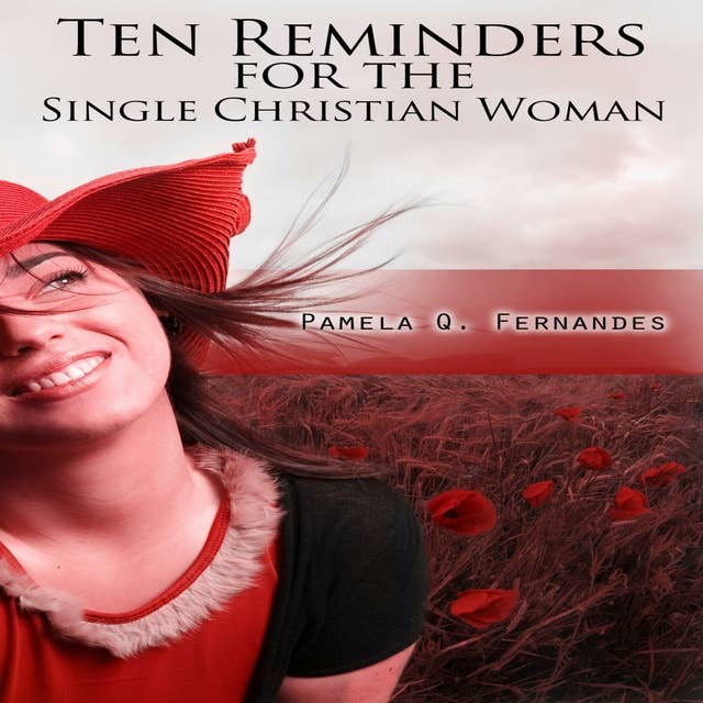 Ten Reminders for the Single Christian Woman