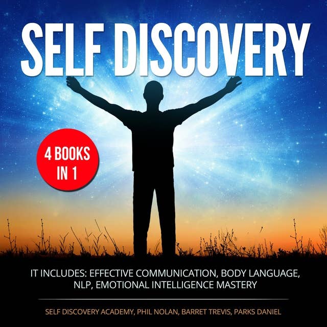 Self Discovery 4 Books in 1: It includes: Effective Communication, Body Language, NLP, Emotional Intelligence Mastery