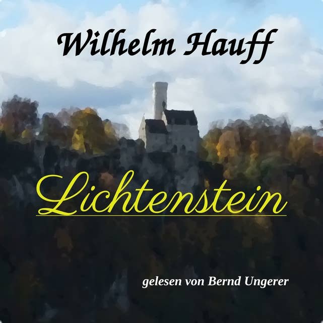 Lichtenstein: Romantische Sage aus der württembergischen Geschichte