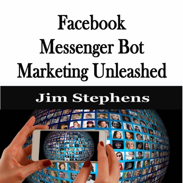 ​Facebook Messenger Bot Marketing Unleashed