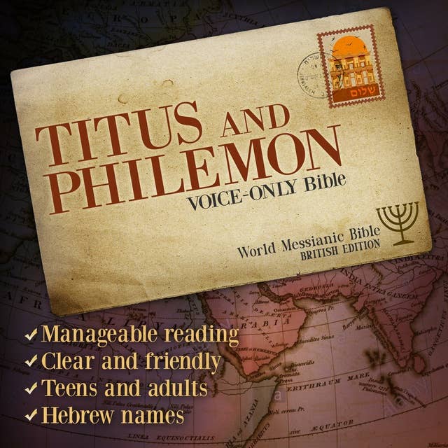 Titus and Philemon: World Messianic Bible (British Edition), Voice-Only Audio Bible with Hebrew Names, The Christian New Testament, The Messianic Jew