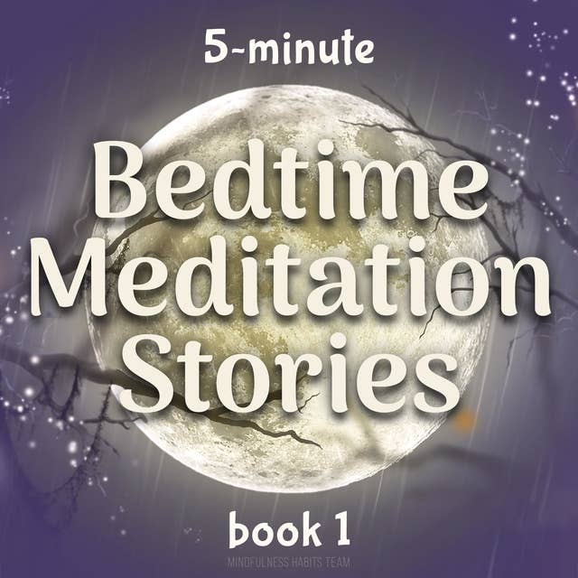 5-Minute Bedtime Meditation Stories: Book 1: Sleep Meditation Stories to Help Kids Fall Asleep in Five Minutes