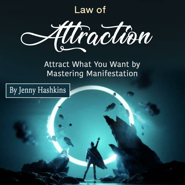 Law of Attraction: Attract What You Want by Mastering Manifestation