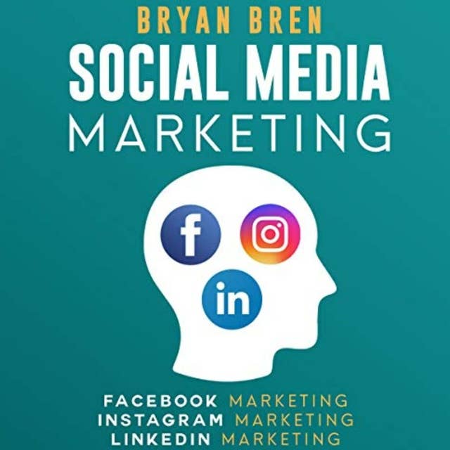 Cover for Social Media Marketing Step-By-Step: The Guides To Facebook, Instagram, LinkedIn Marketing - Learn How To Develop A Strategy And Grow Your Business