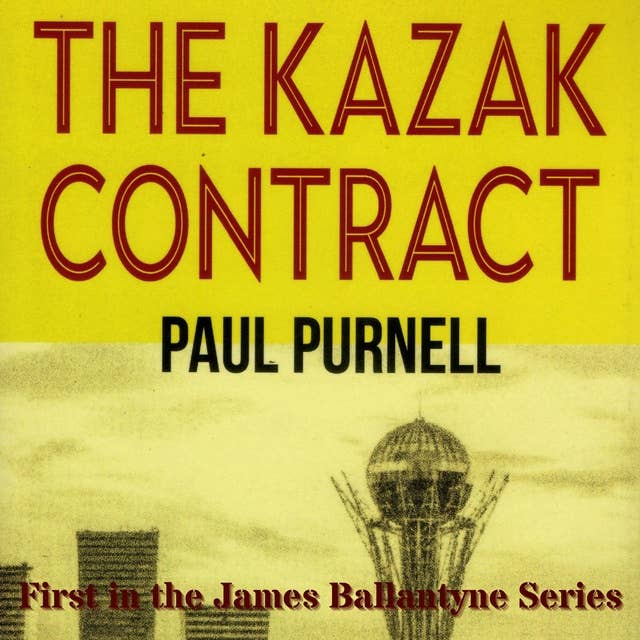 The Kazak Contract: Murder and Treachery in James Ballantyne's adventure in Kazakhstan
