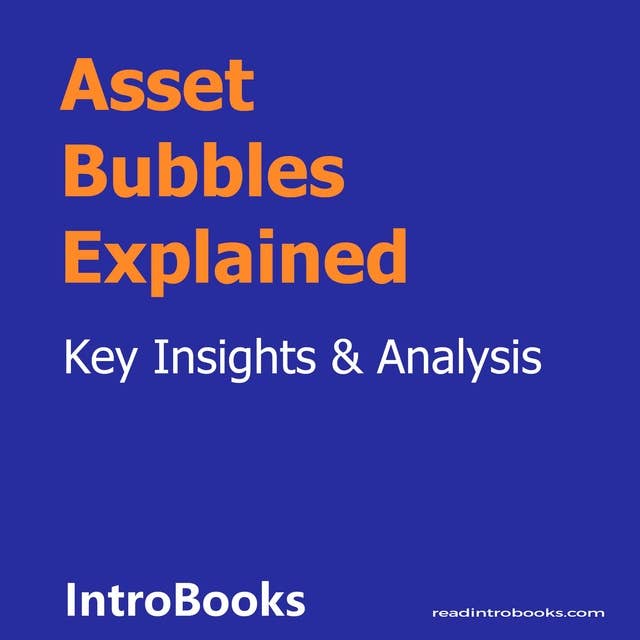 Asset Bubbles Explained