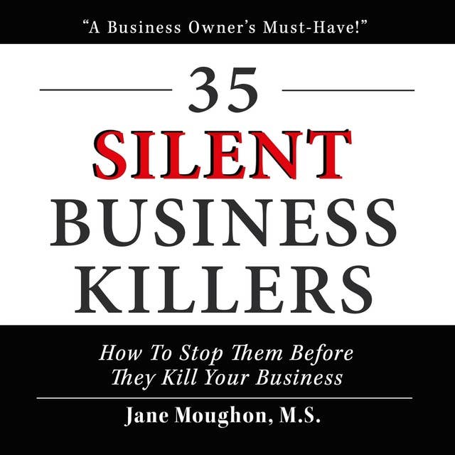 35 Silent Business Killers: How to Stop Them Before They Kill Your Business