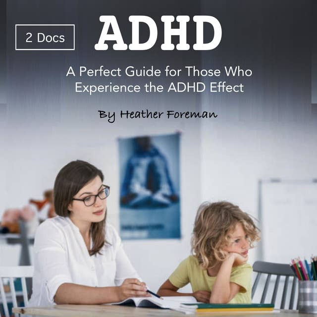 ADHD: A Perfect Guide for Those Who Experience the ADHD Effect