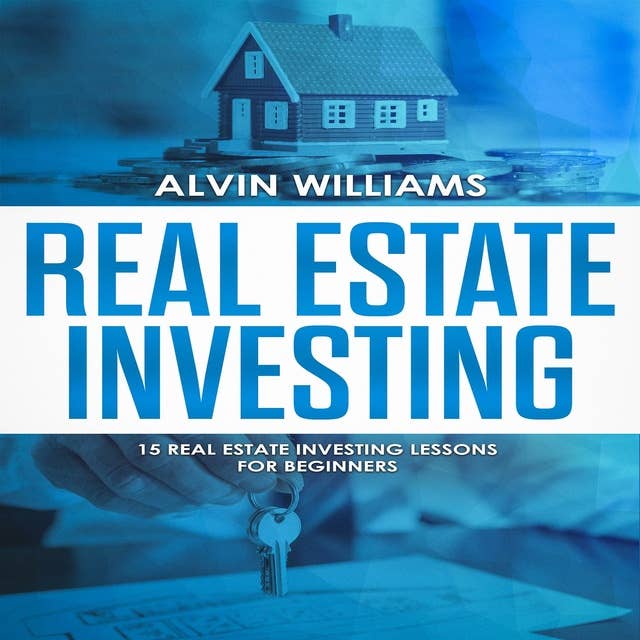 Real Estate Investing: 15 Real Estate Investing Lessons for Beginners
