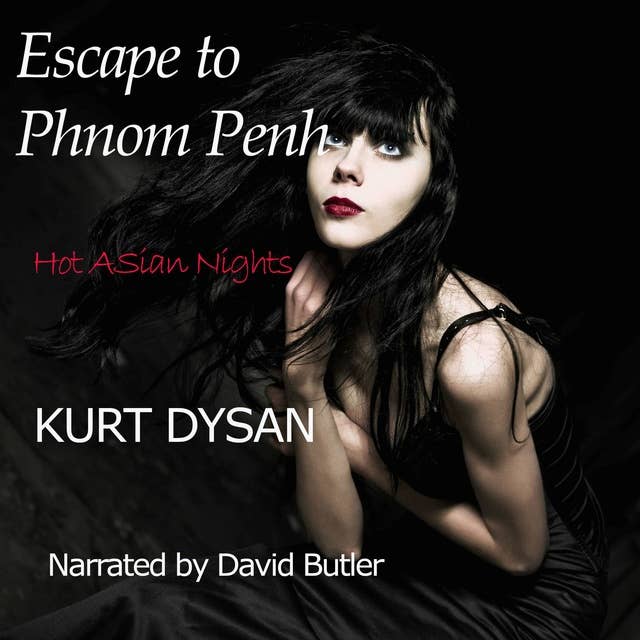 Escape to Phnom Penh: Book 1 of "Hot Asian Nights"