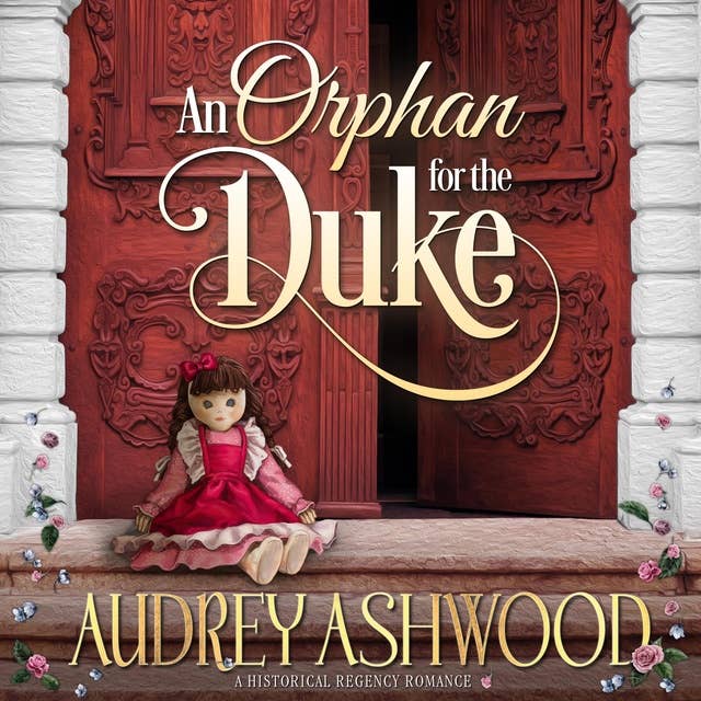 An Orphan for the Duke: A Historical Regency Romance
