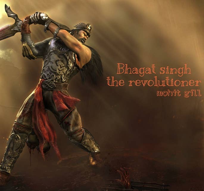 Bhagat Singh the Revolutioner