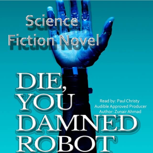 Die, You Damned Robot: Science Fiction Novel