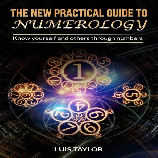 The New Practical Guide to Numerology: Know yourself and others through numbers