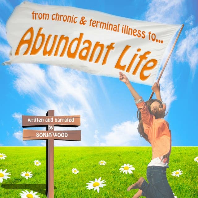 Abundant Life: From Chronic and Terminal Illness