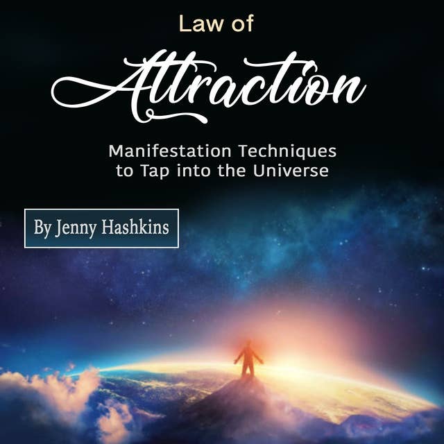 Law of Attraction: Manifestation Techniques to Tap into the Universe
