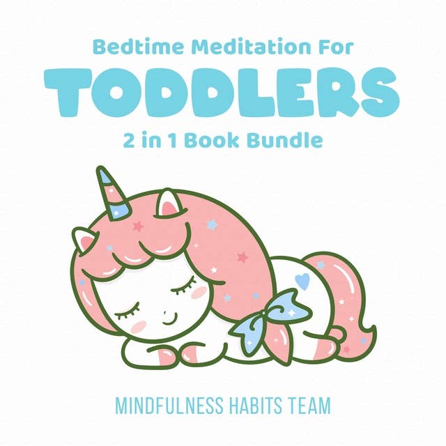 Bedtime Meditation for Toddlers: 2 in 1 Book Bundle: Sleep Training Stories for Toddlers. Fall Asleep in 20 Minutes and Develop Lifelong Mindfulness Skills