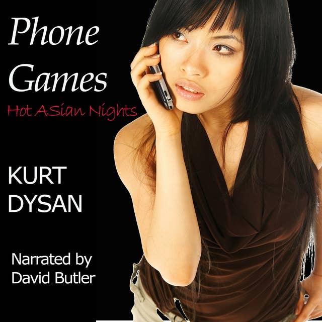Phone Games: Book 2 of "Hot Asian Nights"