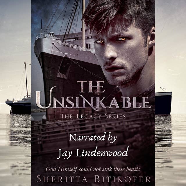 The Unsinkable: A Legacy Novel