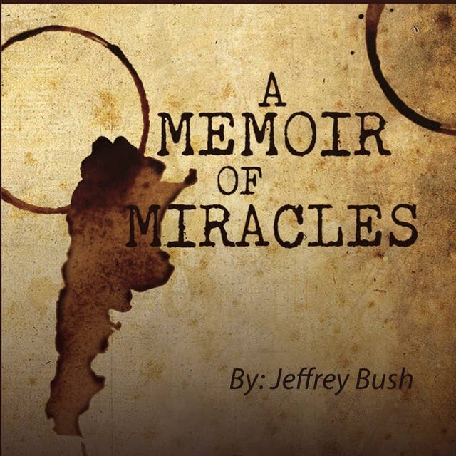 A Memoir of Miracles: Short Stories of God's Presence in Argentina