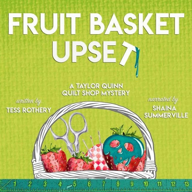 Fruit Basket Upset: A Taylor Quinn Quilt Shop Mystery