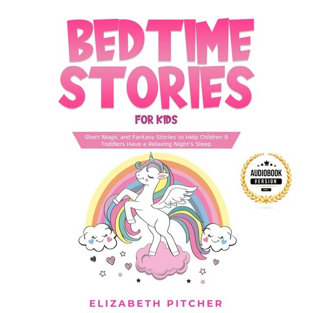 Bedtime Stories for Kids: Short Magic and Fantasy Stories to Help Children & Toddlers Have a Relaxing Night’s Sleep.