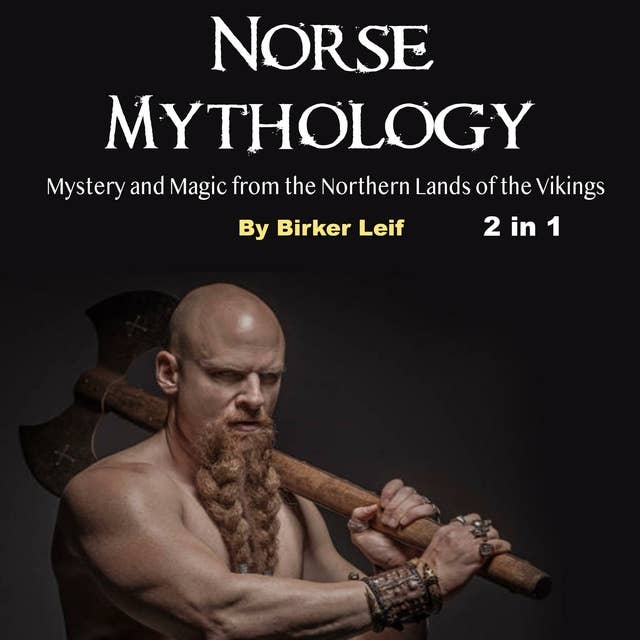 Norse Mythology: Mystery and Magic from the Northern Lands of the Vikings