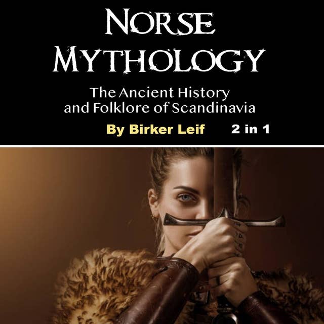 Norse Mythology: The Ancient History and Folklore of Scandinavia