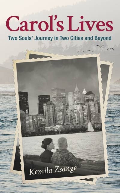 Carol's Lives: Two Soul's Journey in Two Cities and Beyond