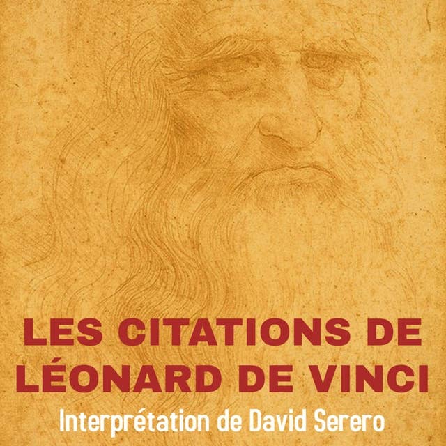 Les Citations complètes de Léonard de Vinci: Interprétation de David Serero