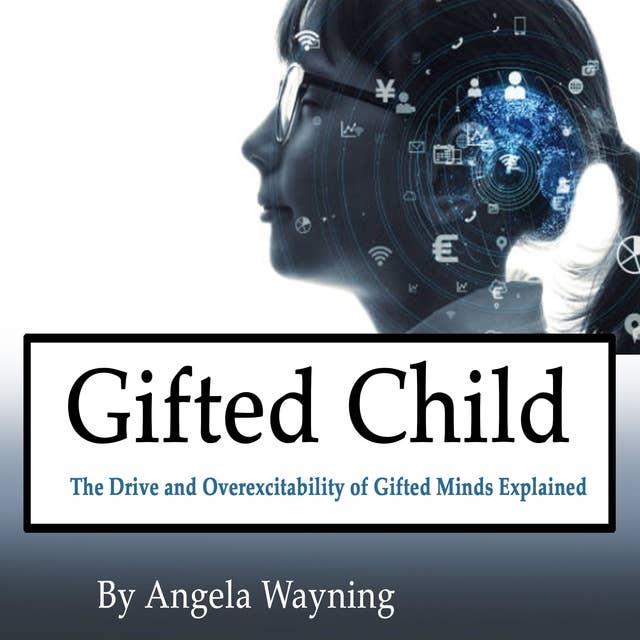 Gifted Child: The Drive and Overexcitability of Gifted Minds Explained