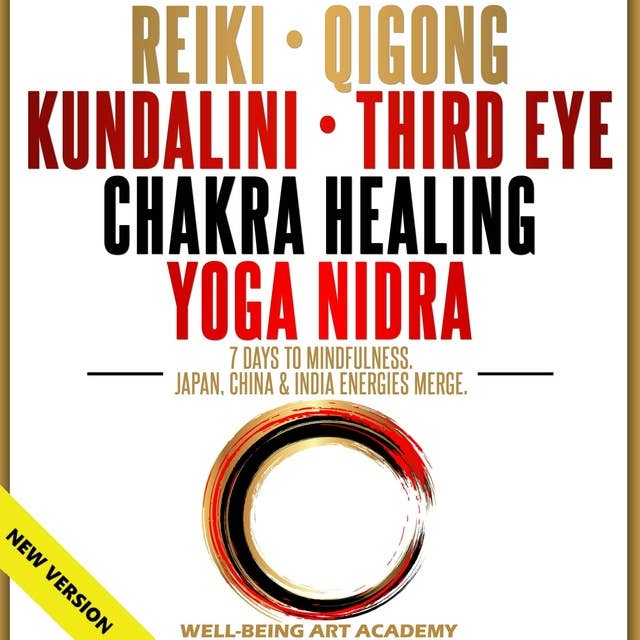 Reiki • Qigong • Kundalini • Third Eye • Chakra Healing • Yoga Nidra: 7 Days to Mindfulness