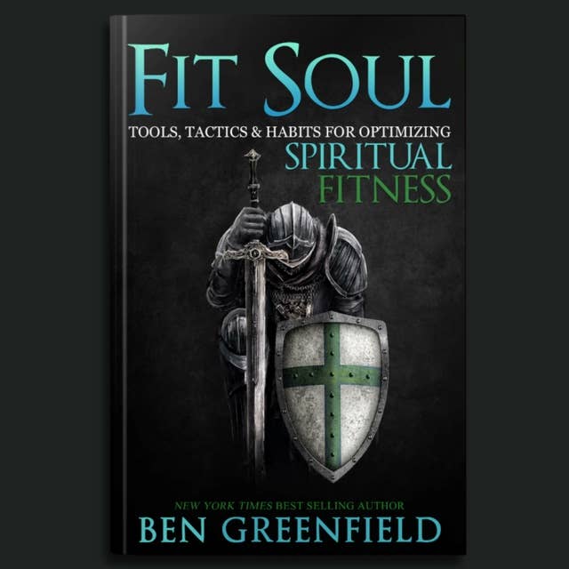 Fit Soul: Tools, Tactics and Habits for Optimizing Spiritual Fitness