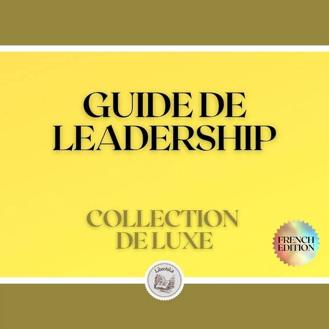 GUIDE DE LEADERSHIP: COLLECTION DE LUXE (3 LIVRES)
