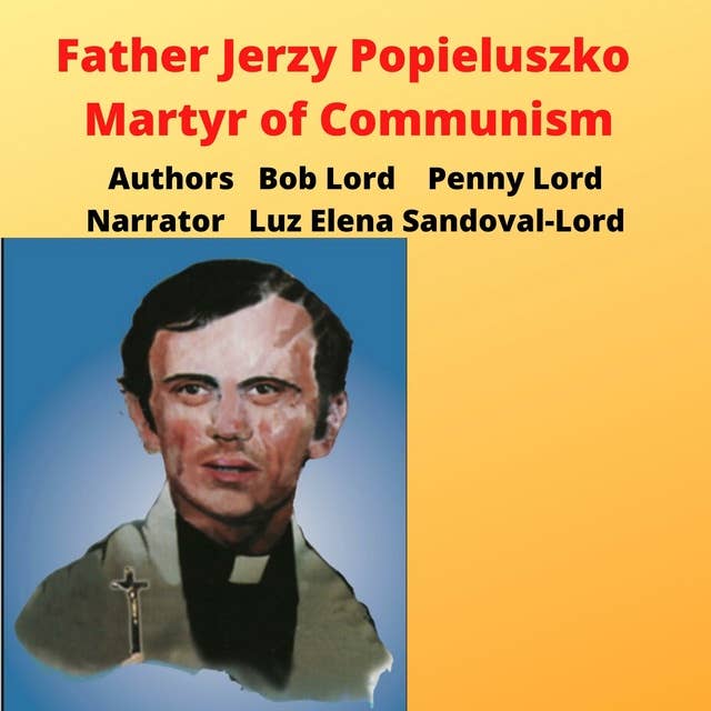 Father Jerzy Popieluszko - Martyr of Communism