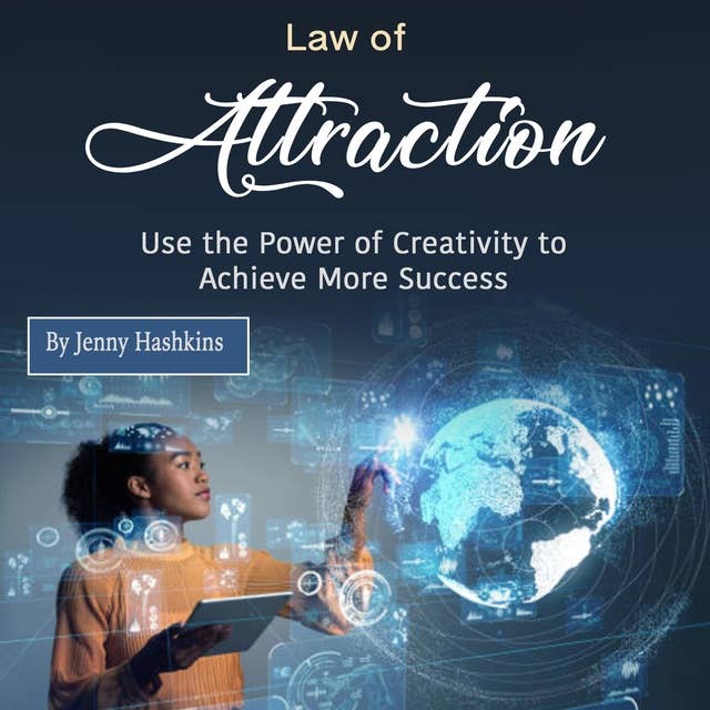 Law of Attraction: Use the Power of Creativity to Achieve More Success