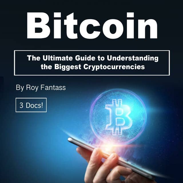 Bitcoin: The Ultimate Guide to Understanding the Biggest Cryptocurrencies