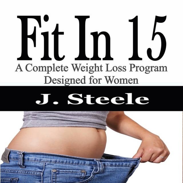Fit In 15: A Complete Weight Loss Program Designed for Women