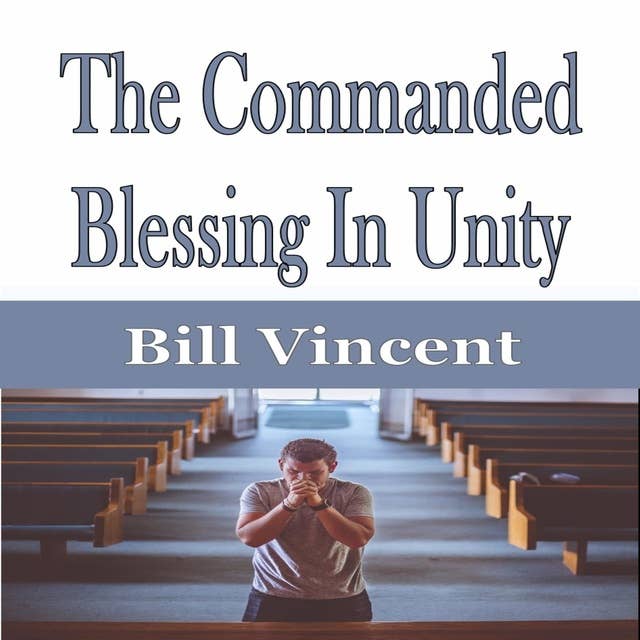 The Commanded Blessing In Unity