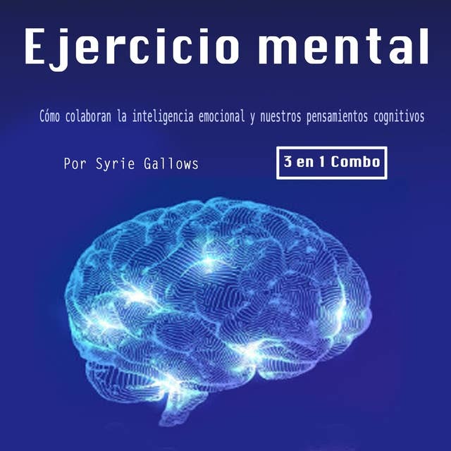 Ejercicio mental: Cómo colaboran la inteligencia emocional y nuestros pensamientos cognitivos