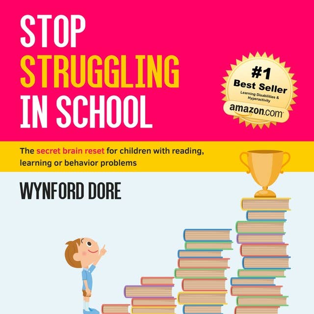 Stop Struggling In School: The secret brain reset for children with reading, learning or behavior problems