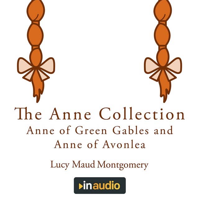 The Anne Collection: Anne of Green Gables and Anne of Avonlea