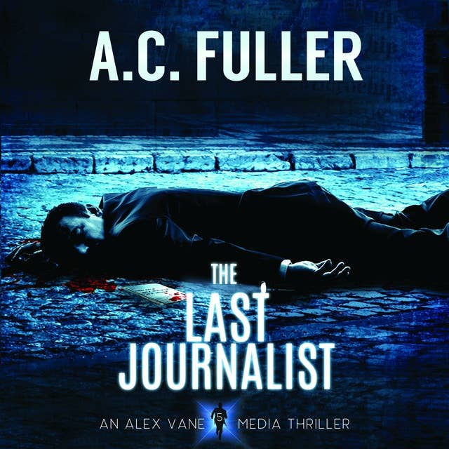 The Last Journalist: An Alex Vane Media Thriller