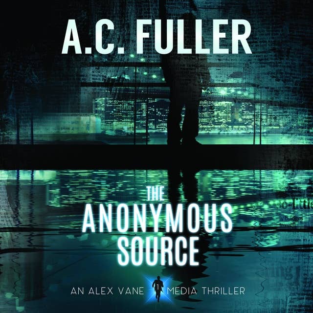 The Anonymous Source: An Alex Vane Media Thriller