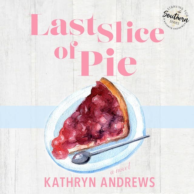 Last Slice of Pie: Starving for Southern, Book 2