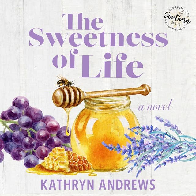 The Sweetness of Life: Starving for Southern, Book 1